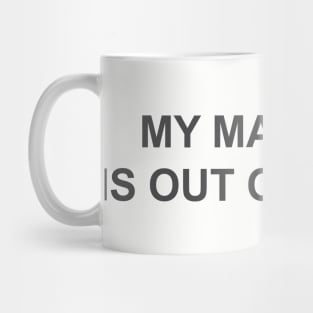 My manager is out of office  humor Mug